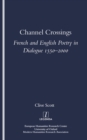 Image for Channel crossings: French and English poetry in dialogue, 1550-2000
