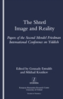 Image for The Shtetl: image and reality : papers of the second Mendel Friedman International Conference on Yiddish