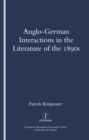 Image for Anglo-German interactions in the literature of the 1890s