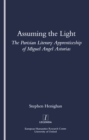 Image for Assuming the light: the Parisian literary apprenticeship of Miguel Angel Sturias