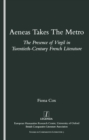Image for Aeneas takes the Metro: the presence of Virgil in twentieth-century French literature