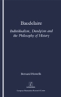 Image for Baudelaire: individualism, dandyism and the philosophy of history