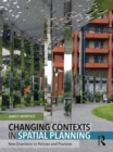 Image for Changing contexts in spatial planning: new directions in policies and practices