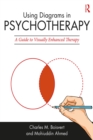 Image for Using diagrams in psychotherapy: a guide to visually enhanced therapy
