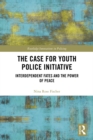 Image for The Case for Youth Police Initiative: Interdependent Fates &amp; The Power of Peace