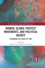 Image for Women, global protest movements and political agency: rethinking the legacy of 1968