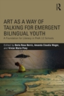 Image for Art as a way of talking for emergent bilingual youth: a foundation for literacy in PreK-12 schools