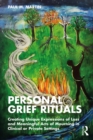 Image for Personal Grief Rituals: Creating Unique Expressions of Loss and Meaningful Acts of Mourning in Clinical or Private Settings