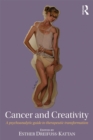 Image for Cancer and creativity: a psychoanalytic guide to therapeutic transformation