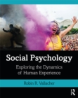 Image for Social Psychology: Exploring the Dynamics of Human Experience