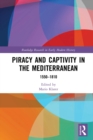 Image for Piracy and captivity in the Mediterranean: 1550-1810