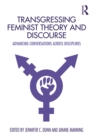 Image for Transgressing feminist theory and discourse: advancing conversations across disciplines