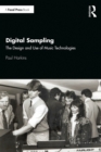 Image for Digital sampling: the design and use of music technologies