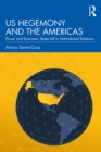 Image for US Hegemony and the Americas: Power and Economic Statecraft in International Relations