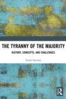 Image for The tyranny of the majority: history, concepts, and challenges