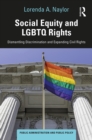 Image for Social equity and LGBTQ rights: dismantling discrimination and expanding civil rights
