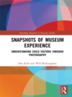 Image for Snapshots of Museum Experience: Understanding Child Visitors Through Photography