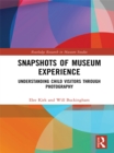 Image for Snapshots of museum experience: understanding child visitors through photography