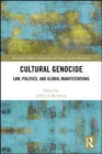 Image for Cultural genocide  : law, politics, and global manifestations