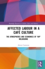 Image for Affected labour in a cafe culture: the atmospheres and economics of &#39;hip&#39; Melbourne