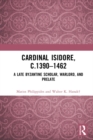 Image for Cardinal Isidore (c. 1390-1462): a late Byzantine scholar, warlord, and prelate