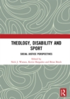 Image for Theology, disability and sport  : social justice perspectives