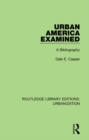 Image for Urban America Examined: A Bibliography