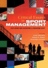 Image for Critical essays in sport management: exploring and achieving a paradigm shift