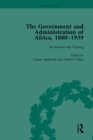 Image for The Government and Administration of Africa, 1880-1939.: (Recruitment and training) : Volume 1,