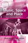 Image for Music, space and place: popular music and cultural identity