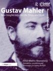 Image for Gustav Mahler: new insights into his life, times and work