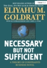 Image for Necessary but not sufficient: a theory of constraints business novel