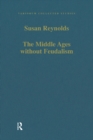 Image for The Middle Ages without feudalism: essays in criticism and comparison on the medieval West