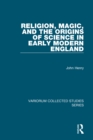 Image for Religion, magic, and the origins of science in early modern England