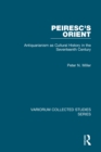 Image for Peiresc&#39;s Orient: antiquarianism as cultural history in the seventeenth century