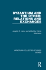 Image for Byzantium and the other: relations and exchanges