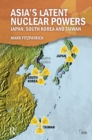 Image for Asia&#39;s latent nuclear powers: Japan, South Korea and Taiwan