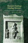 Image for Women Healing/Healing Women: The Genderisation of Healing in Early Christianity