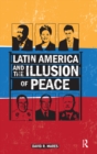 Image for Latin America and the illusion of peace