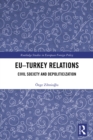 Image for EU-Turkey Relations: Civil Society and Depoliticization