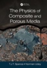 Image for The physics of composite and porous media