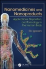 Image for Nanomedicines and Nanoproducts : Applications, Disposition, and Toxicology in the Human Body