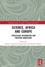 Image for Science, Africa and Europe: processing information and creating knowledge