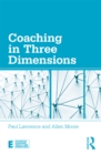 Image for Coaching in three dimensions: meeting the challenges of a complex world