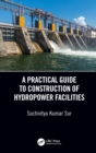 Image for A practical guide to construction of hydropower facilities