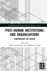 Image for Post-human institutions and organizations: confronting the matrix