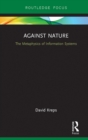 Image for Against Nature: The Metaphysics of Information Systems
