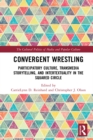 Image for Convergent wrestling: participatory culture, transmedia storytelling, and intertextuality in the squared circle