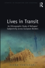 Image for Lives in transit: an ethnographic study of refugees&#39; subjectivity across European borders