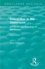 Image for Interaction in the classroom: contemporary sociology of the school